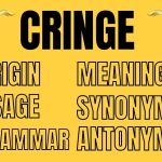 The Meaning, Origin and Usage Of The Word Cringe